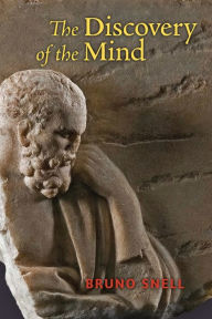 Title: The Discovery of the Mind: The Greek Origins of European Thought, Author: Bruno Snell