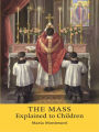 The Mass Explained to Children