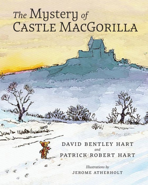 The Mystery Of Castle Macgorilla By David Bentley Hart