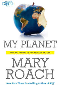 Title: My Planet: Finding Humor in the Oddest Places, Author: Mary Roach