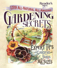 Title: 1519 All-Natural, All-Amazing Gardening Secrets: Expert Tips for Gardens and Yards of All Sizes, Author: Editors of Reader's Digest