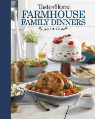 Title: Taste of Home Farmhouse Family Dinners: Turn Sunday Night Meals Into Lifelong Memories, Author: Taste of Home