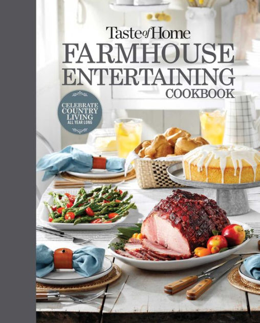 Taste of Home Farmhouse Entertaining Cookbook Invite Friends and