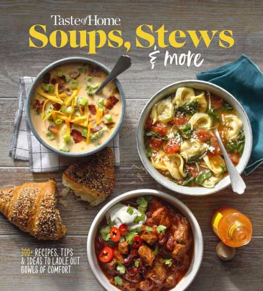 Taste of Home Soups, Stews and More