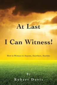 At Last I Can Witness!