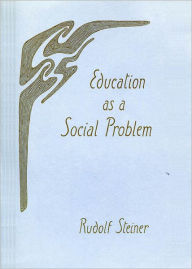 Title: Education as a Social Problem, Author: Rudolf Steiner