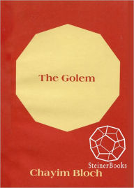 Title: The Golem: Legends of the Ghetto of Parque, Author: Chayim Bloch