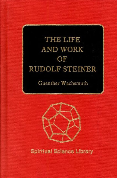 The Life and Work of Rudolf Steiner