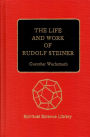 The Life and Work of Rudolf Steiner