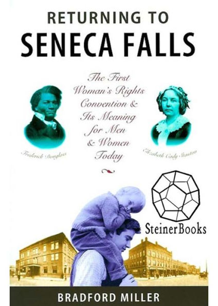 Returning to Seneca Falls: The First Women's Rights Convention & Its Meaning for Men Today