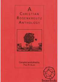 Title: A Christian Rosenkreutz Anthology, Author: Paul Marshall Allen