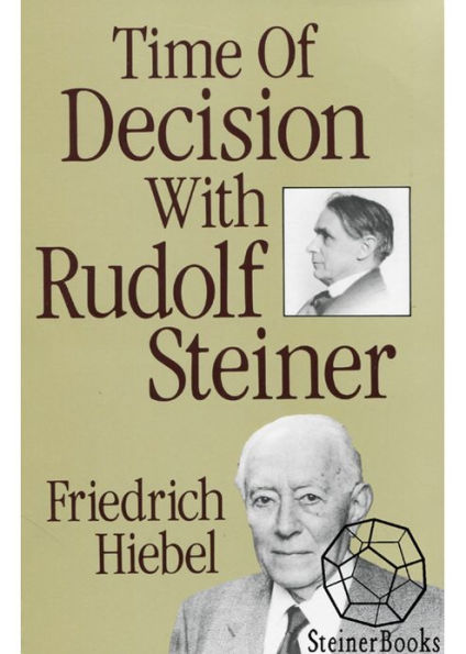 Time of Decision with Rudolf Steiner: Experience and Encounter