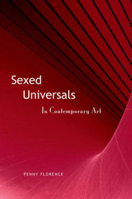 Title: Sexed Universals in Contemporary Art, Author: Penny Florence