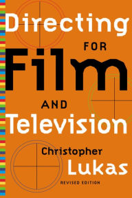 Title: Directing for Film and Television: Revised Edition, Author: Christopher Lukas