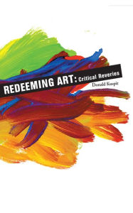 Title: Redeeming Art: Critical Reveries, Author: Donald Kuspit