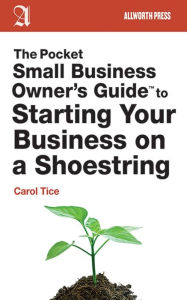 Title: The Pocket Small Business Owner's Guide to Starting Your Business on a Shoestring, Author: Carol Tice