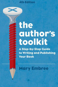 Title: The Author's Toolkit: A Step-by-Step Guide to Writing and Publishing Your Book, Author: Mary Embree