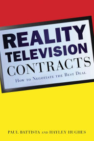 Title: Reality Television Contracts: How to Negotiate the Best Deal, Author: Battista Paul