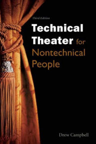 Title: Technical Theater for Nontechnical People, Author: Drew Campbell