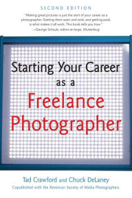 Title: Starting Your Career as a Freelance Photographer, Author: Tad Crawford