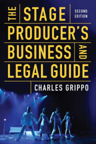 Title: The Stage Producer's Business and Legal Guide (Second Edition), Author: Charles Grippo