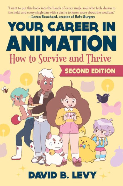 Your Career in Animation (2nd Edition): How to Survive and Thrive by David  B. Levy, Paperback | Barnes & Noble®