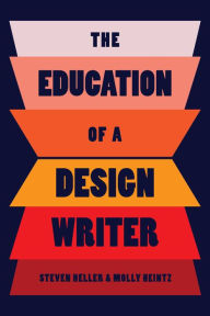 Title: The Education of a Design Writer, Author: Steven Heller