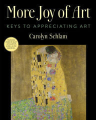 Title: More Joy of Art: Keys to Appreciating Art, Author: Carolyn Schlam