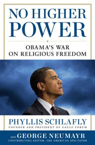 Title: No Higher Power: Obama's War on Religious Freedom, Author: Phyllis Schlafly