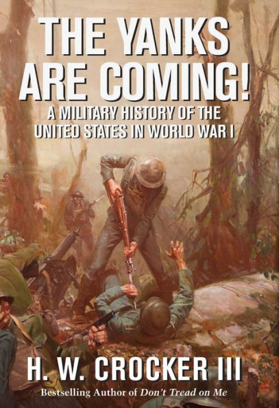 The Yanks Are Coming!: A Military History of the United States in World War I