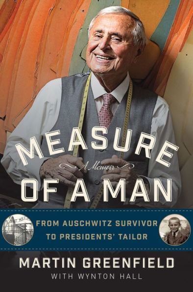 Measure of a Man: From Auschwitz Survivor to Presidents' Tailor