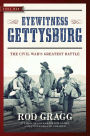 Eyewitness Gettysburg: The Civil War's Greatest Battle