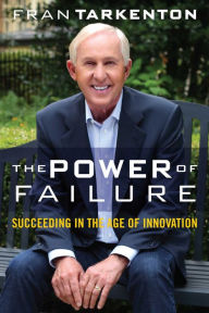 Title: The Power of Failure: Succeeding in the Age of Innovation, Author: Fran Tarkenton