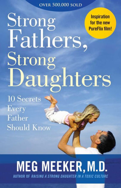 Boys Big Chuchi Xxx Video 12 - Strong Fathers, Strong Daughters: 10 Secrets Every Father Should Know by  Meg Meeker, Paperback | Barnes & NobleÂ®