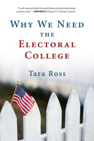 Title: Why We Need the Electoral College, Author: Tara Ross