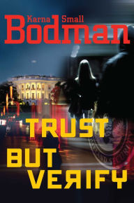 Title: Trust But Verify, Author: Karna Small Bodman