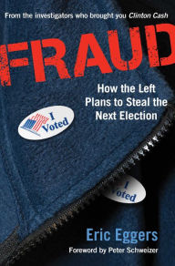 Title: Fraud: How the Left Plans to Steal the Next Election, Author: Eric Eggers