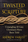 Twisted Scripture: Untangling 45 Lies Christians Have Been Told