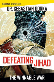 Title: Defeating Jihad: The Winnable War, Author: Sebastian Gorka