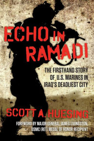 Free popular books download Echo in Ramadi: The Firsthand Story of US Marines in Iraq's Deadliest City  9781621579618 English version