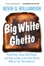 Big White Ghetto: Dead Broke, Stone-Cold Stupid, and High on Rage in the Dank Woolly Wilds of the 