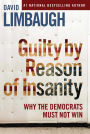 Guilty by Reason of Insanity: Why the Democrats Must Not Win