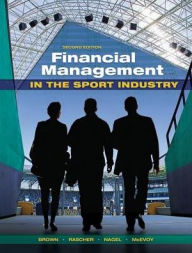 Title: Financial Management in the Sport Industry / Edition 2, Author: Matthew T. Brown
