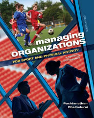 Title: Managing Organizations for Sport and Physical Activity: A Systems Perspective / Edition 4, Author: Packianathan Chelladurai