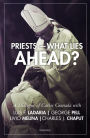 Priests?What Lies Ahead?