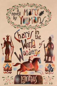Title: Charis in the World of Wonders: A Novel Set in Puritan New England, Author: Marly Youmans