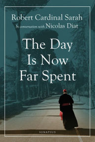 Free downloadable audio books mp3 The Day Is Now Far Spent by Cardinal Robert Sarah, Nicolas Diat 9781621643241 MOBI iBook PDB English version
