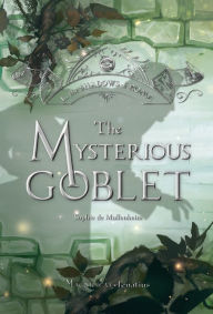 Title: The Mysterious Goblet, Author: Sophie de Mullenheim