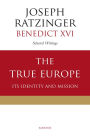 The True Europe: Its Identity and Mission