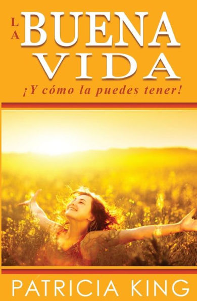La Buena Vida: Y cómo la puedes tener!